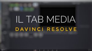 DaVinci Resolve, la pagina MEDIA